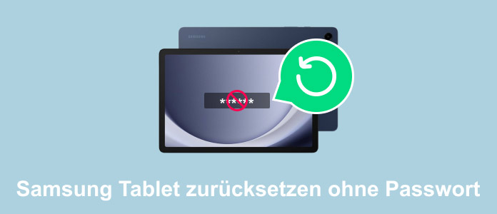 Samsung Tablet zurücksetzen ohne Passwort