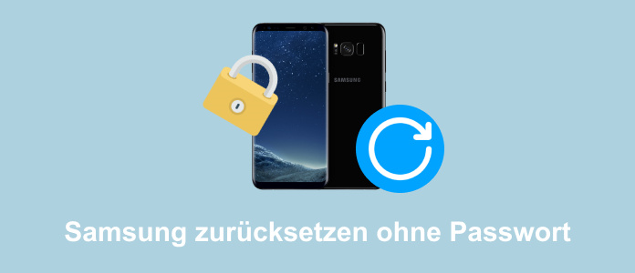 Samsung zurücksetzen ohne Passwort