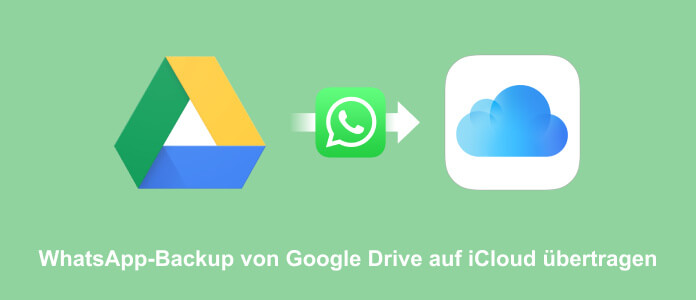 WhatsApp-Backup von Google Drive auf iCloud übertragen