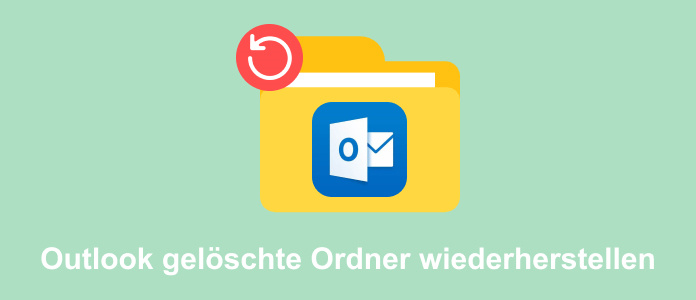 Outlook gelöschte Ordner wiederherstellen