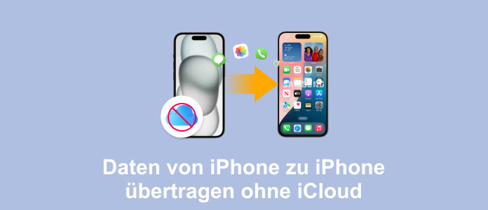 Daten von iPhone zu iPhone übertragen ohne iCloud